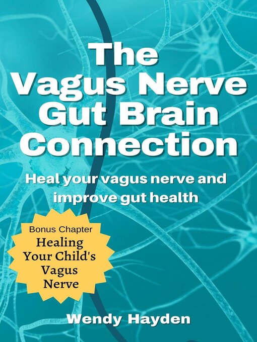 Title details for The Vagus Nerve Gut Brain Connection by Wendy Hayden - Available